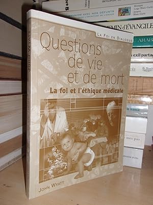 Imagen del vendedor de QUESTIONS DE VIE ET DE MORT : La Foi et L'Ethique Mdicale a la venta por Planet's books