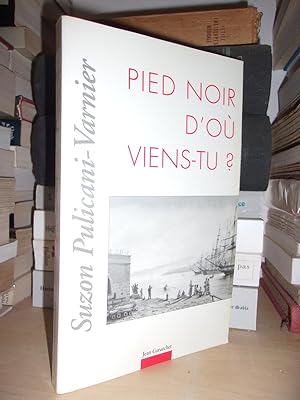 Image du vendeur pour PIED NOIR D'OU VIENS-TU ? mis en vente par Planet's books