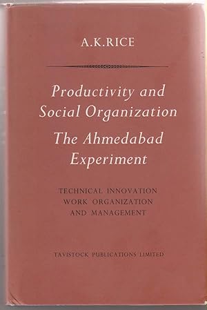 Productivity and Social Organization, the Ahmedabad Experiment; Technical Innovation, Work Organi...