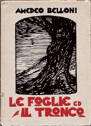 Le Foglie ed il Tronco. 50 Poesie di Amedeo Belloni