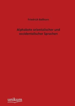 Image du vendeur pour Alphabete orientalischer und occidentalischer Sprachen mis en vente par BuchWeltWeit Ludwig Meier e.K.