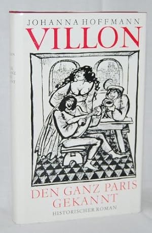 Villon, den ganz Paris gekannt. Historischer Roman.