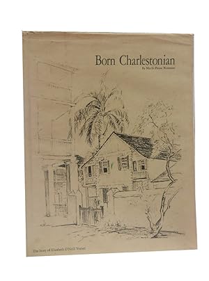 Born Charlestonian The Story of Elizabeth O'Neill Verner