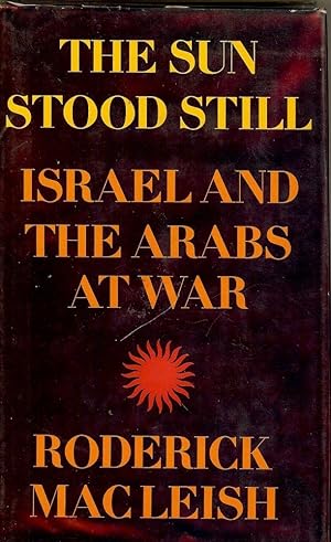 Imagen del vendedor de THE SUN STOOD STILL: ISRAEL AND THE ARABS AT WAR a la venta por Antic Hay Books