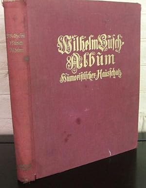 Wilhelm Busch Album. Humoristicher Hausschatz. Mit 1500 Bildern