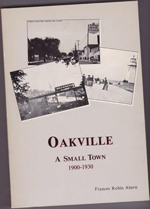 Seller image for Oakville, a Small Town: 1900-1930 for sale by Nessa Books