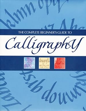 Image du vendeur pour The Complete Beginner's Guide to Calligraphy mis en vente par Diatrope Books