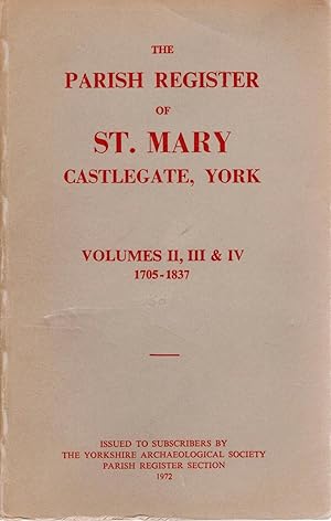 Bild des Verkufers fr The Parish Register of St Mary Castlegate, York Volumes II, III & IV 1705-1837 zum Verkauf von Delph Books PBFA Member