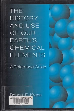 Seller image for The History and Use of Our Earth's Chemical Elements a Reference Guide for sale by Jonathan Grobe Books