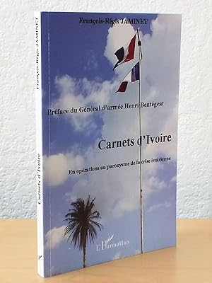 Carnets d'Ivoire. En opérations au paroxysme de la crise ivoirienne [ Exemplaire dédicacé par l'a...