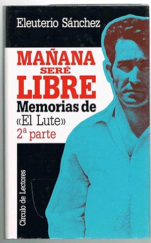 MAÑANA SERE LIBRE :Memorias de "El Lute" 2ª parte