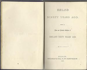 Ireland Ninety Years Ago. Being a New and Revised Edition of Ireland Sixty Years Ago.