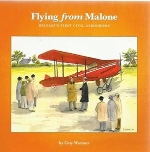 Seller image for Flying from Malone Belfast's First Civil Aerodrome. for sale by Saintfield Antiques & Fine Books