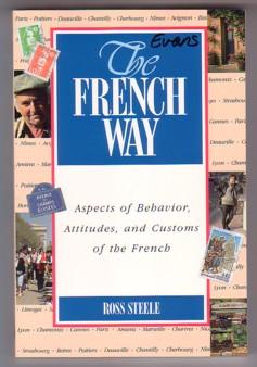 The French Way : Aspects of Behavior, Attitudes, and Customs of the French