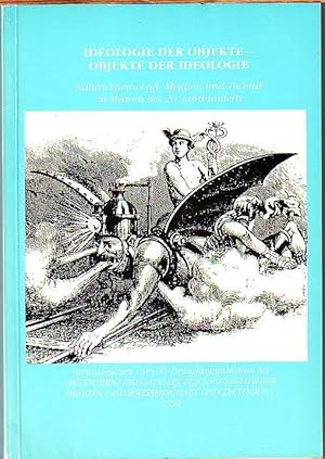 Bild des Verkufers fr Ideologie der Objekte - Objekte der Ideologie. Naturwissenschaft, Medizin und Technik in Museen des 20. Jahrhunderts. Vortrge von der 73. Jahrestagung in Mannheim 2.-5. Oktober 1990. Herausgeber: Deutsche Gesellschaft fr Geschichte der Medizin, Naturwissenschaft und Technik e.V. zu derem 90. Grndungsjubilum 1991. Mit Beitrgen von Ludolf von Mackensen, Lothar Suhling, Christa Habrich, Sigrid Stckel, Sabine Schleiermacher, nne Bumer-Schleinkofer, Christiane Rotmaler, Ilse Jahn, Michael Toepell, Hermann Schfer, Maria Osietzki, Michael Matthes, Hans-Liudger Dienel, Eckhard Bolenz, Gerhard Kilger, Armin Hermann. zum Verkauf von Antiquariat Carl Wegner