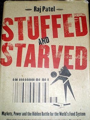 Image du vendeur pour Stuffed and Starved: Markets, Power and the Hidden Battle for the World's Food System mis en vente par Frabjoy Books