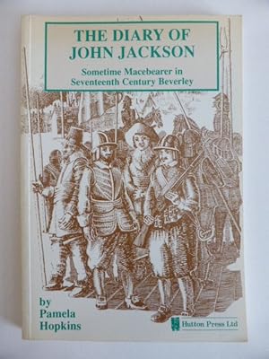 Seller image for The Diary of John Jackson. Sometime Macebearer in Seventeenth Century Beverley for sale by Idle Booksellers PBFA