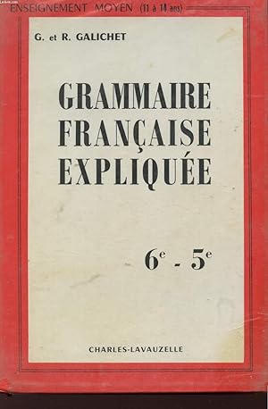 Bild des Verkufers fr GRAMMAIRE FRANCAISE EXPLIQUEE - CLASSES DE 6 ET 5 - ENSEIGNEMENT MOYEN (11 A 14 ANS) - CYCLE D'OBSERVATION (6 ET 5) - 14 EDITION. zum Verkauf von Le-Livre