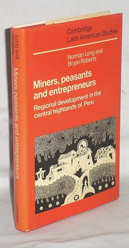 Miners, Peasants and Entrepreneurs, Regional Development in the Central Highlands of Peru
