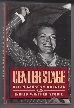 Center Stage: Helen Gahagan Douglas: a Life