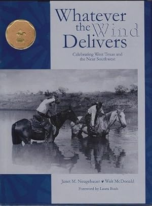 Seller image for Whatever the Wind Delivers: Celebrating West Texas and the Near Southwest for sale by Shamrock Books