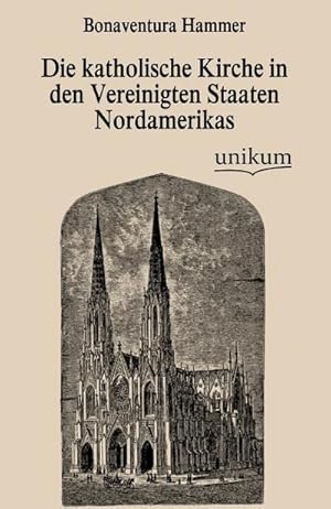 Seller image for Die katholische Kirche in den Vereinigten Staaten Nordamerikas for sale by BuchWeltWeit Ludwig Meier e.K.