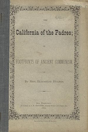 The California of the padres; or, Footprints of early communism