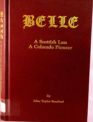 Belle: A Scottish Lass, A Colorado Pioneer
