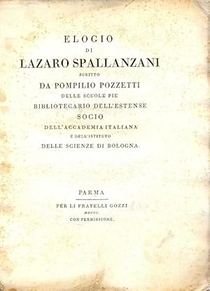 Bild des Verkufers fr Elogio di Lazaro Spallanzani, scritto dall'autore, delle Scuole Pie , Bibliotecaroi dll'Estense , Socio dell'Accademia Italiana e dell'Istituto delle Scienze di Bologna. zum Verkauf von Libreria M. T. Cicerone