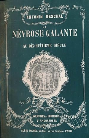Seller image for La nvrose galante au dix huitime sicle. Aventures et portraits d'amoureuses for sale by LIBRAIRIE GIL-ARTGIL SARL