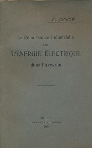 Imagen del vendedor de La renaissance industrielle par l'nergie lectrique dans l'Aveyron a la venta por LIBRAIRIE GIL-ARTGIL SARL