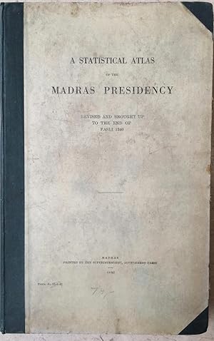 A Statistical Atlas of the Madras Presidency, Revised to the end of Fasli 1340