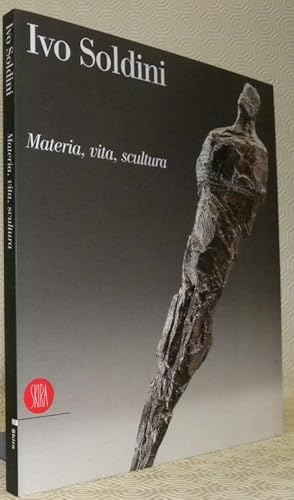 Bild des Verkufers fr Ivo Soldini. Materia, vita, scultura. zum Verkauf von Bouquinerie du Varis