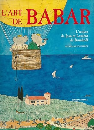 Bild des Verkufers fr L'Art de Babar; L'oeuvre de Jean et Laurent de Brunhoff zum Verkauf von Little Stour Books PBFA Member