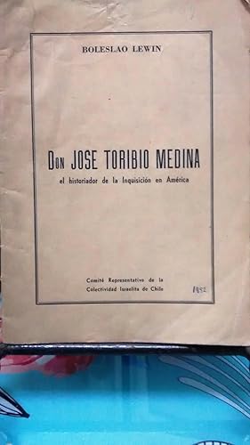 Immagine del venditore per Don Jos Toribio Medina el historiador de la Inquisicin en Amrica venduto da Librera Monte Sarmiento