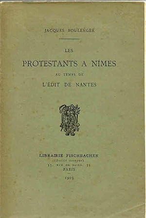 Les protestants à Nimes au temps de l'édit de Nantes