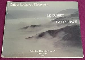 Imagen del vendedor de Entre Ciels et Fleuves : LE QUEBEC, LA LOUISIANE a la venta por LE BOUQUINISTE