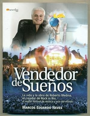 Seller image for VENDEDOR DE SUEOS (Vida y obra de Roberto Medina, el creador de Rock in Rio, el mayor festival de musica de mundo) for sale by Ducable Libros