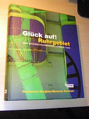 Bild des Verkufers fr Glck auf! Ruhrgebiet. Der Steinkohlenbergbau nach 1945 zum Verkauf von Versandantiquariat Rainer Kocherscheidt