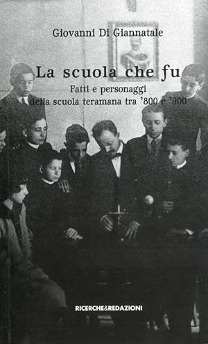 Immagine del venditore per La scuola che fu. Fatti e personaggi della scuola teramana tra '800 e '900 venduto da Libro Co. Italia Srl