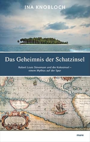 Bild des Verkufers fr Das Geheimnis der Schatzinsel : Robert Louis Stevenson und die Kokosinsel - einem Mythos auf der Spur zum Verkauf von AHA-BUCH GmbH