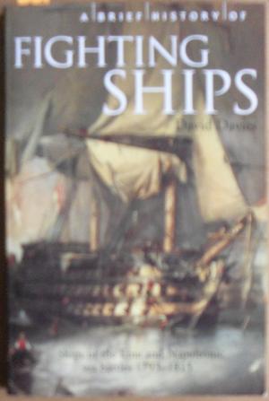 Seller image for Brief History of Fighting Ships, A: Ships of the Line and Napoleonic Sea Battles 1793-1815 for sale by Reading Habit