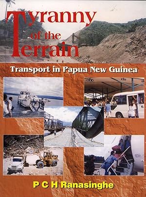 Seller image for Tyranny of the Terrain: Transport in Papua New Guinea for sale by Masalai Press
