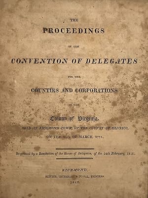 THE PROCEEDINGS OF THE CONVENTION OF DELEGATES FOR THE COUNTIES AND CORPORATIONS IN THE COLONY OF...