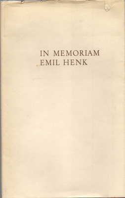 In Memoriam Emil Henk 1893-1969 - Erinnerungen seiner Freunde