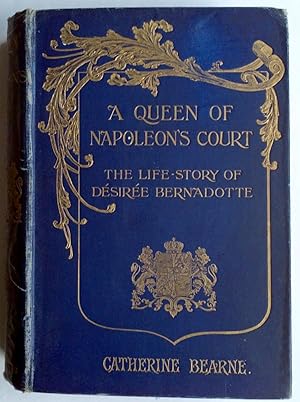 A queen of Napoleon's court,: The life-story of Désirée Bernadotte (1905 Hardback)