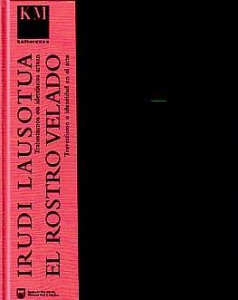 IRUDI LAUSOTUA: TRABESTISMOA ETA IDENTITATEA ARTEAN / EL ROSTRO VELADO: TRAVESTISMO E IDENTIDAD E...