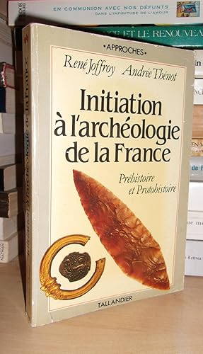 Seller image for INITIATION A L'ARCHEOLOGIE DE LA FRANCE : Prhistoire et Protohistoire for sale by Planet's books