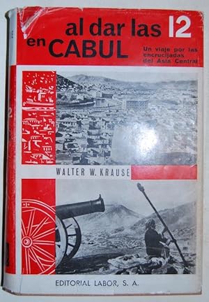 Imagen del vendedor de AL DAR LAS DOCE EN CABUL. UN VIAJE POR LAS ENCRUCIJADAS DEL ASIA CENTRAL. Con 49 lminas y 6 mapas. Traduccin del alemn por Juan Godo Costa a la venta por Fbula Libros (Librera Jimnez-Bravo)