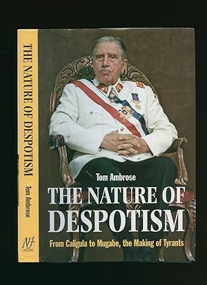 Seller image for The Nature of Despotism; From Caligula to Mugabe, the Making of Tyrants for sale by Little Stour Books PBFA Member